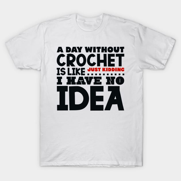 A day without crochet is like T-Shirt by colorsplash